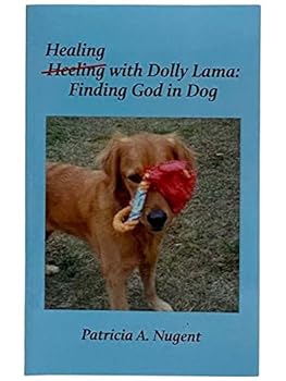 Paperback Healing with Dolly Lama: Finding God in Dog Book