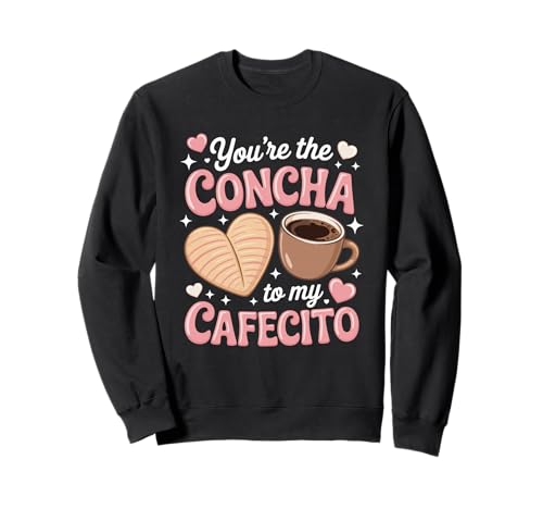 You're My Concha To My Cafecito Pan Dulce Love �g���[�i�[