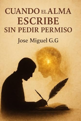 CUANDO EL ALMA ESCRIBE SIN PEDIR PERMISO