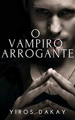 O Vampiro Arrogante: Nós somos Lovely Vampires, e você ? por [Yiros Dakay]