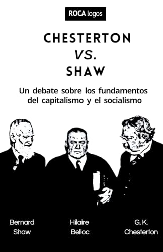 CHESTERTON VS. SHAW: Un debate sobre los fundamentos del capitali...