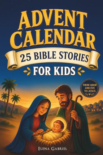 Christian Advent Calendar Book - 25 Bible Stories for Kids: From Adam and Eve to Jesus - Bible stories for children and the whole family - Perfect for ... bedtime stories, or together as a family