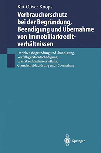 Verbraucherschutz bei der Begründung, Beendigung und Übernahme von Immobiliarkreditverhältnissen: Verbraucherschutz bei der Begründung, Beendigung und Übernahme von Immobiliarkreditverhältnissen: