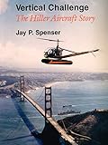 Vertical Challenge: The Hiller Aircraft Story