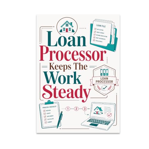 Loan Processor Keeps The Work Steady Poster - Office Wall Art - 13x19