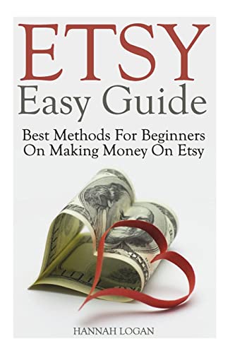 Etsy Easy Guide: Best Methods For Beginners On Making Money On Etsy