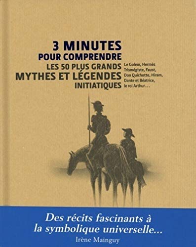 3 minutes pour comprendre les 50 plus grands mythes et légendes initiatiques Livre eBook France
