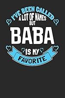 I've Been Called a Lot of Names but Baba is My Favorite: 6x9 Baba Notebook Grandma Journal Paper for Grandmothers 1790403820 Book Cover