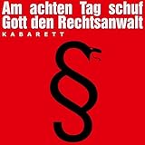 Am achten Tag schuf Gott den Rechtsanwalt (Teil 2)