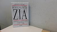 Working with Zia: Pakistan Power Politics, 1977-1988 0195775708 Book Cover