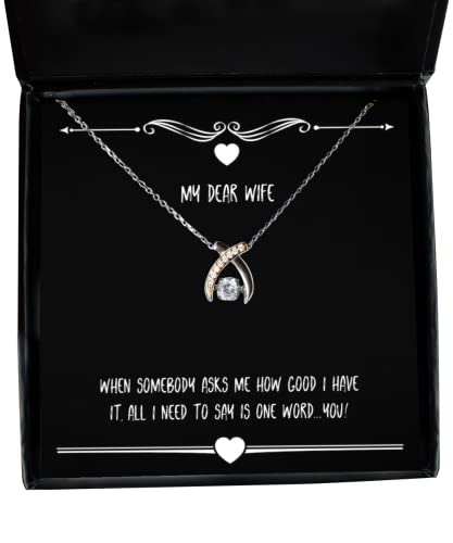 Love Wife, When Somebody Asks me How Good I Have it, All I Need to say.!, Unique Christmas Wishbone Dancing Necklace for Wife