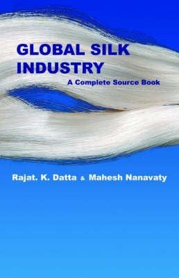 [ GLOBAL SILK INDUSTRY: A COMPLETE SOURCE BOOK ] By Datta, Rajatvaty ( Author ) ( 2005 ) { Paperback }