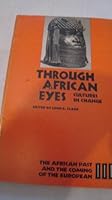 Through African Eyes Cultures in Change; Unit 3: the African Past and the Coming of the European B001UP5B6C Book Cover