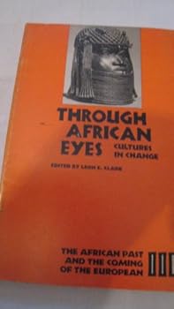 Through African Eyes Cultures in Change; Unit 3: the African Past and the Coming of the European