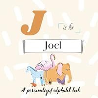 J is for Joel: A Custom Alphabet Book Personalized With Your Name B0BL4SQXMJ Book Cover