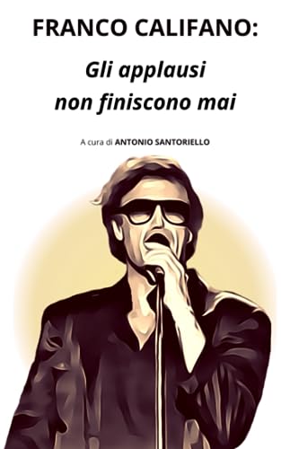 Franco Califano: Gli applausi non finiscono mai