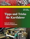 Tipps und Tricks für Kartfahrer: Schritt für Schritt zu schnelleren Rundenzeiten