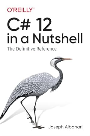 C# 12 in a Nutshell: The Definitive Reference
