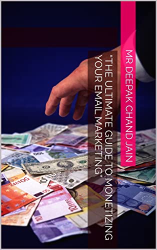 “The Ultimate Guide to Monetizing Your Email Marketing”