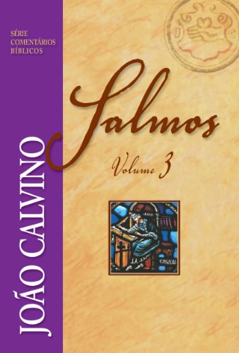 Salmos - Vol. 3 (Comentários Bíblicos João Calvino)