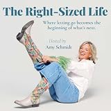 The Right-Sized Life with Amy Schmidt