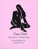 Femme Fatale-Breast Cancer-A Woman's Story 0970905327 Book Cover