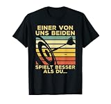 Einer von uns beiden spielt besser als du, Dartspieler T-Shirt