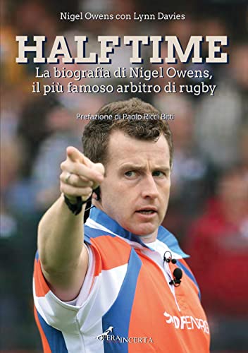Half Time. La Biografia Di Nigel Owens, Il Più Famoso Arbitro Di Rugby