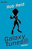Galaxy Tunes®: Roman - Rob Reid Übersetzer: Bernhard Kempen 