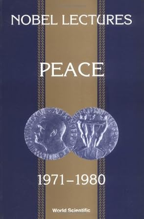 Nobel Lectures in Peace, Vol 4 (1971-1980) (Nobel Lectures, Including Presentation Speeches and Laureate)