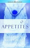 Feeding Your Appetites: Satisfy Your Wants, Needs and Desires Without Compromising Yourself