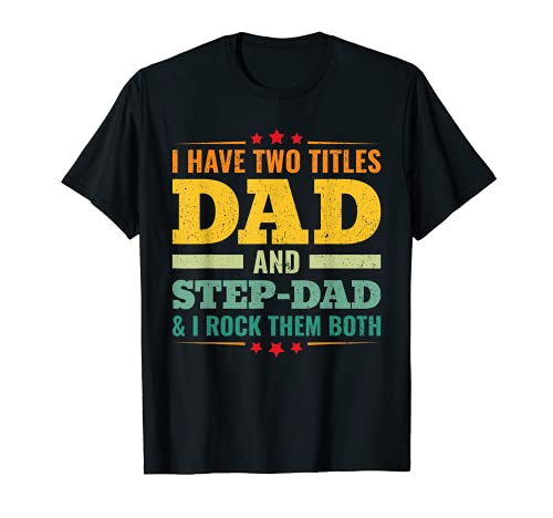 I Have Two Titles Dad And Step-Dad - Fête des pères - Vintage T-Shirt