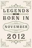 legends are born in november 2012: happy birthday gift for any family members, friends, co-workers, men, women - blank lined notebook / journal - ... who born in 2011 ( birthday present gift )