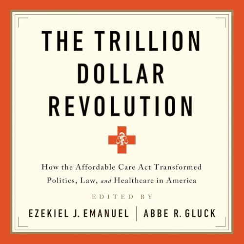 The Trillion Dollar Revolution by Ezekiel J. Emanuel, Abbe R. Gluck episode artwork