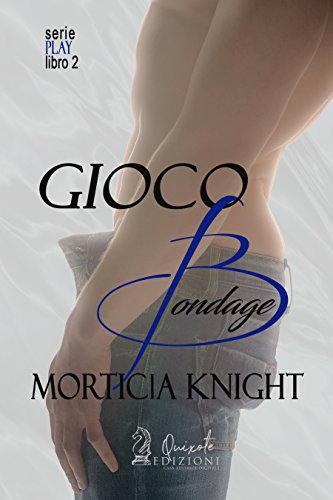 Gioco Bondage (Play Vol. 2) di [Morticia Knight, Aria Zanchet]