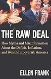 The Raw Deal: How Myths and Misinformation About the Deficit, Inflation, and Wealth ImpoverishAmerica