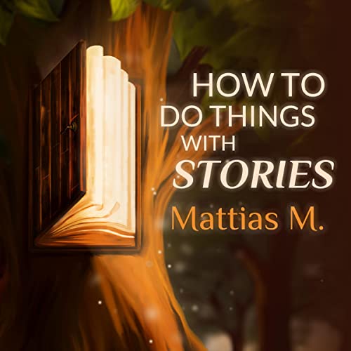 How to Do Things with Stories by Mattias Martens episode artwork