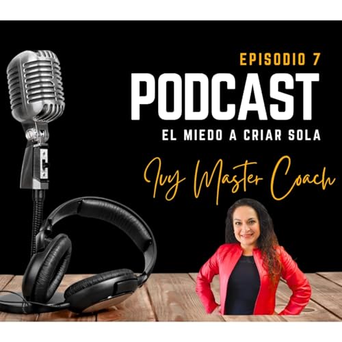 El Miedo a Criar Sola!