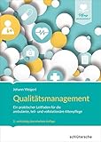 Qualitätsmanagement: Ein praktischer Leitfaden für die ambulante, teil- und vollstationäre Altenpflege - Johann Weigert 