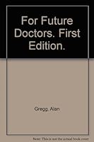 For Future Doctors. First Edition. B002JCANFO Book Cover