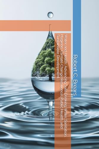 Water and Health: Advancing Safe Drinking Water, Sanitation, Hygiene, Climate