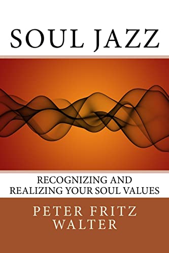 Soul Jazz: Recognizing and Realizing Your Soul Values (Scholarly Articles)