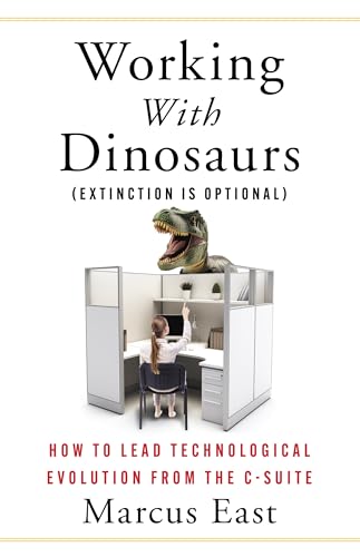 Working with Dinosaurs: How to Lead Technological Evolution from the C-Suite