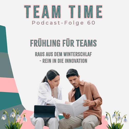 060 Fr&uuml;hling f&uuml;r Teams - Raus aus dem Winterschlaf, rein in die Innovation