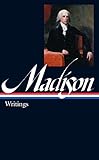 James Madison: Writings (LOA #109) (Library of America Founders Collection)