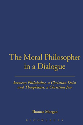 The Moral Philosopher In A Dialogue Between Philalethes, A Christian Deist, And Theophanus, A Christian Jew (Works In The History Of British Deism) #TOP28