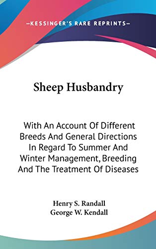 Sheep Husbandry: With An Account Of Different Breeds And General Directions In Regard To Summer And Winter Management, Breeding And The Treatment Of Diseases