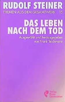 (Steiner, Rudolf): Rudolf Steiner Themen aus dem Gesamtwerk (Themen TB.), Nr.15, Das Leben nach dem Tod und sein Zusammenhang mit der Welt der Lebenden