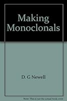 Making Monoclonals: A Practical Beginners' Guide to the Production and Characterization of Monoclonal Antibodies Against Bacteria and Viruses (A Public Health Laboratory Service Publication) 0521422620 Book Cover