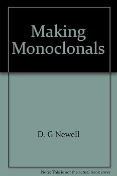 Making Monoclonals: A Practical Beginners' Guide to the Production and Characterization of Monoclonal Antibodies Against Bacteria and Viruses (A Public Health Laboratory Service Publication)